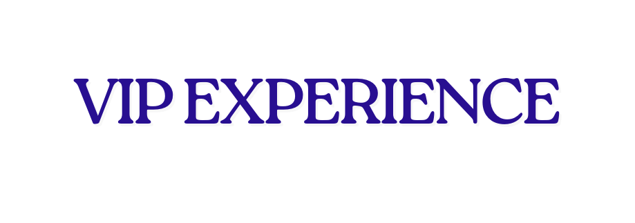VIP EXPERIENCE